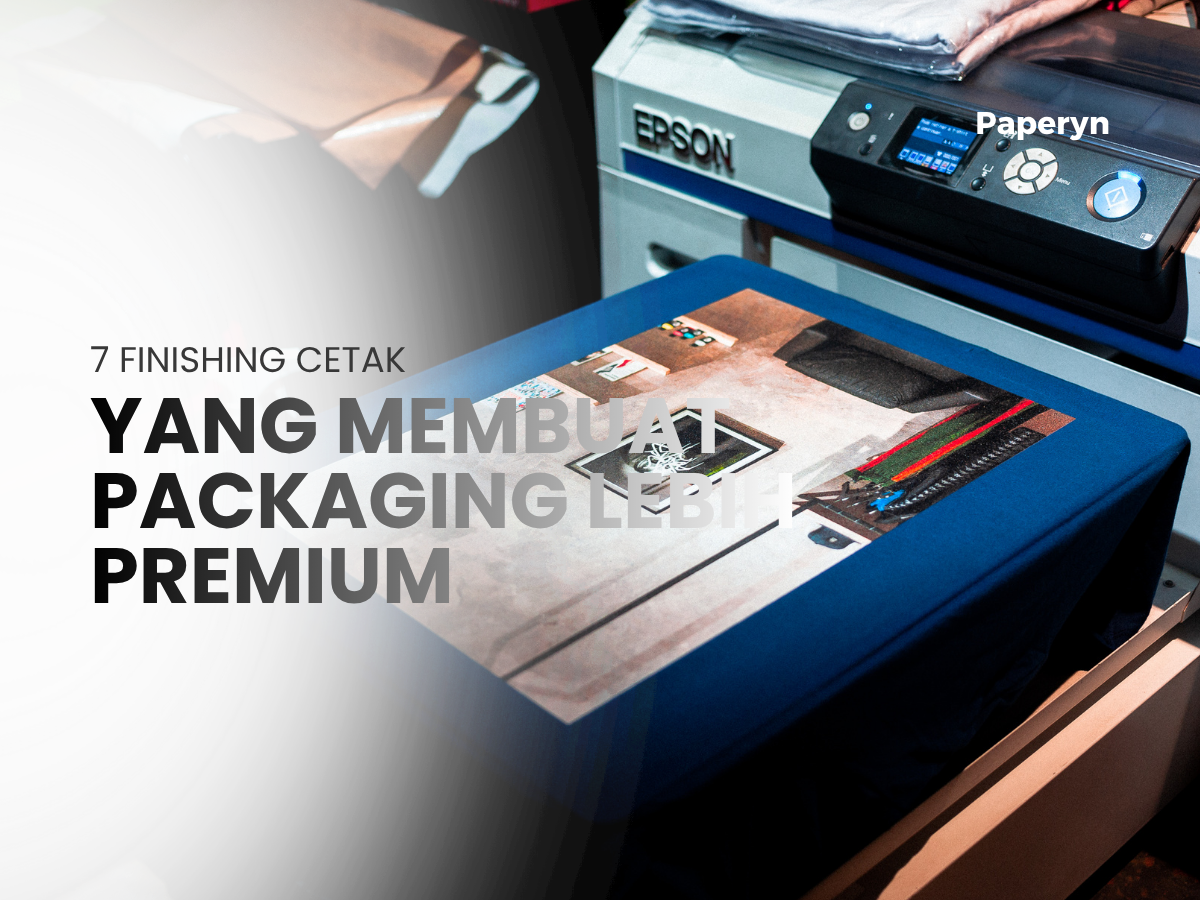7 Finishing Cetak yang Bisa Membuat Packaging Terlihat Lebih Premium